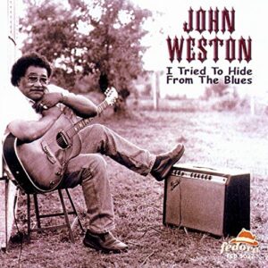 I Tried to Hide from the Blues - Weston, John (CDs)