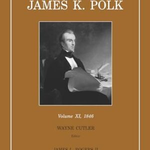 Correspondence of James K. Polk: Volume 11, 1846 - Polk, James K (Equipamentos)