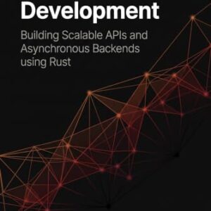 Network Service Development: Building Scalable APIs and Asynchronous Backends using Rust (The Practical Systems Developer) (English Edition) - Huxley, Zane (CDs)