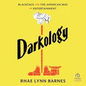 Darkology: Blackface and the American Way of Entertainment - Barnes, Rhae Lynn (CDs)