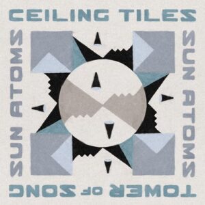 CEILING TILES/TOWER OF SONG (IN THE KEY OF JAMC) )(BLUE 18cm ) - Sun Atoms (Discos de Vinil)