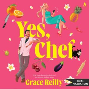 Yes, Chef: A Romance Novel - Reilly, Grace (CDs)