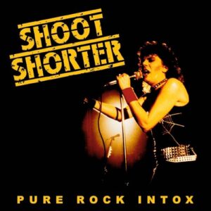 Pure Rock Intox - Shoot Shorter (CDs)