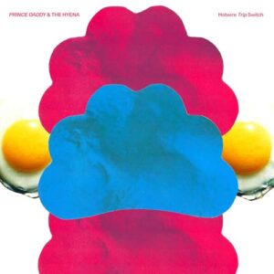 Hotwire Trip Switch - Prince Daddy & The Hyena (CDs)