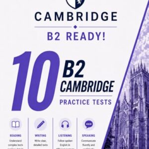 B2 Ready! 10 B2 Cambridge Practice Tests: 10 COMPLETE Practice Tests for Cambridge B2 First — Real Exam Format with Reading, Writing, Listening & Speaking | Answers, Audios & Transcripts - Gordon, Anthony J. (Equipamentos)