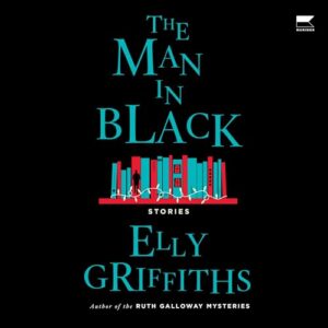 The Man in Black: And Other Stories - Griffiths, Elly (CDs)