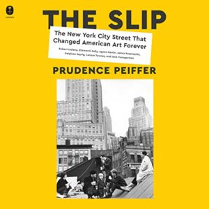 The Slip: The New York City Street That Changed American Art Forever - Peiffer, Prudence (CDs)