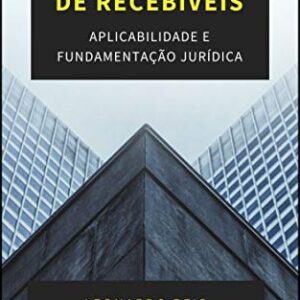 Securitização de Recebíveis: Aplicabilidade e Fundamentação Jurídica - Reis, Leonardo Teixeira (Equipamentos)