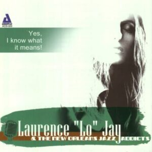 Yes I Know What It Means - Jay Laurence Lo & the New or (CDs)