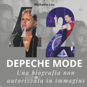 42 anni di Depeche Mode: Una biografia non autorizzata in immagini (Italian Edition) - Lau, Michaela (Discos de Vinil)