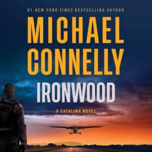 Ironwood: A Catalina Novel: 2 - Connelly, Michael (CDs)