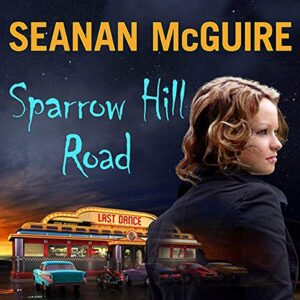 Sparrow Hill Road: 1 - McGuire, Seanan (CDs)