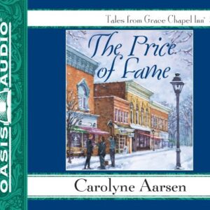 The Price of Fame: Library Edition (Grace Chapel Inn) - Carolyne Aarsen (CDs)