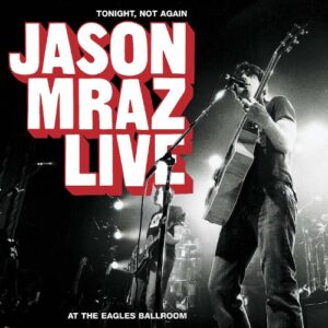 Tonight Not Again: Jason Mraz Live at Eagles Ballr - Jason Mraz (CDs)