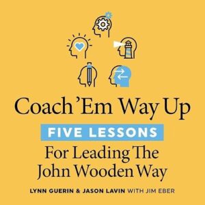 Coach 'em Way Up: 5 Lessons for Leading the John Wooden Way - Lavin, Jason (CDs)