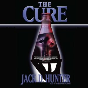 The Cure: Library Edition - Jack D. Hunter, William Dufris (Narrator) (CDs)