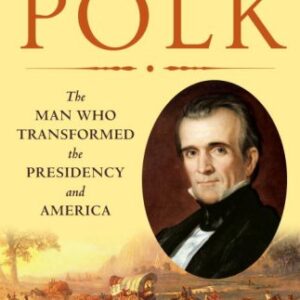 Polk: The Man Who Transformed the Presidency and America (English Edition) - Borneman, Walter R. (Equipamentos)