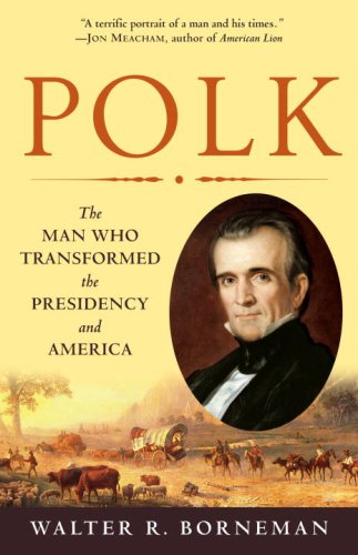 Polk: The Man Who Transformed the Presidency and America (English Edition) - Borneman, Walter R. (Equipamentos)