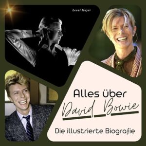 Alles über David Bowie: Die illustrierte Biografie (German Edition) - Mayer, Leonie (CDs)