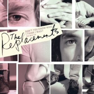 Don't You Know Who I Think I Was? - The Best of the Replacements [Audio CD] REPLACEMENTS (CDs)