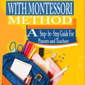 Homeschooling with MontessoriMethod: A step - by - step Guide for parents and teachers - Dawop, Kefas (Equipamentos)