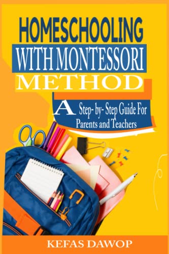 Homeschooling with MontessoriMethod: A step - by - step Guide for parents and teachers - Dawop, Kefas (Equipamentos)