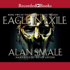 Eagle in Exile: The Clash of Eagles Trilogy Book II: 2 - Smale, Alan (CDs)