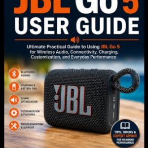 JBL Go 5 User Guide: Ultimate Practical Guide to Using JBL Go 5 for Wireless Audio, Connectivity, Charging, Customization, and Everyday Performance - Selina Maren (Equipamentos)