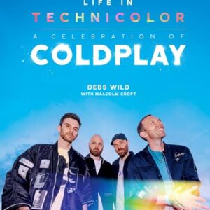 Life in Technicolor: A Celebration of Coldplay (2025): Fully Revised & Updated - Wild, Debs (CDs)