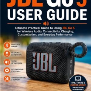 JBL Go 5 User Guide: Ultimate Practical Guide to Using JBL Go 5 for Wireless Audio, Connectivity, Charging, Customization, and Everyday Performance (English Edition) - Selina Maren (Equipamentos)
