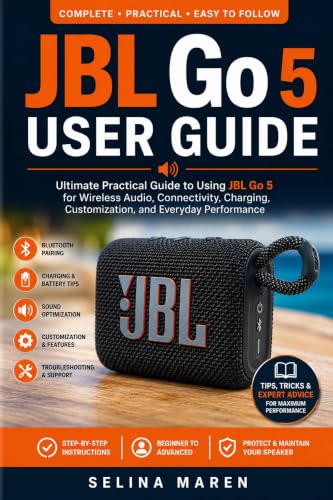 JBL Go 5 User Guide: Ultimate Practical Guide to Using JBL Go 5 for Wireless Audio, Connectivity, Charging, Customization, and Everyday Performance (English Edition) - Selina Maren (Equipamentos)