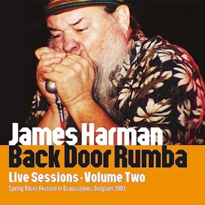 BACK DOOR RUMBA : LIVE SESSIONS VOL 2 - James Harman (CDs)