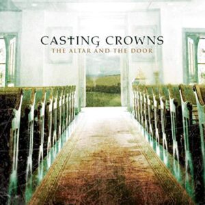 The Altar and the Door - Casting Crowns (CDs)