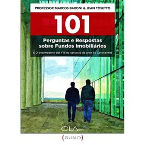 101 Perguntas e Respostas sobre Fundos Imobiliários:: & O desempenho dos Flls no contexto da crise do Coronavírus - Tosetto, Jean (Equipamentos)