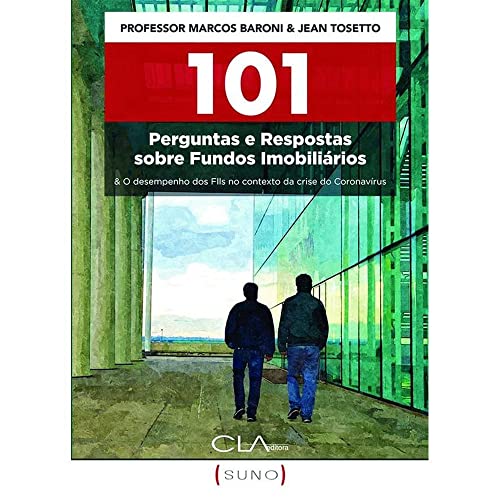 101 Perguntas e Respostas sobre Fundos Imobiliários:: & O desempenho dos Flls no contexto da crise do Coronavírus - Tosetto, Jean (Equipamentos)