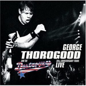 30Th Anniversary Tour Live In Europe - George Thorogood & The Destroyers (CDs)