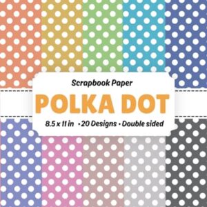 Polka Dots Scrapbook Paper ( 8.5 x 11 ): 20 Designs of Double-Sided Dot Pattern Sheets – 8.5 x 11 Inch Patterned Paper for Junk Journals, Bohemian Crafts, and DIY Stationery - Art, Scrapbook (Equipamentos)