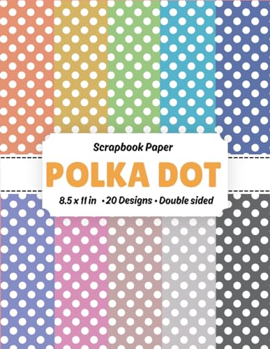 Polka Dots Scrapbook Paper ( 8.5 x 11 ): 20 Designs of Double-Sided Dot Pattern Sheets – 8.5 x 11 Inch Patterned Paper for Junk Journals, Bohemian Crafts, and DIY Stationery - Art, Scrapbook (Equipamentos)