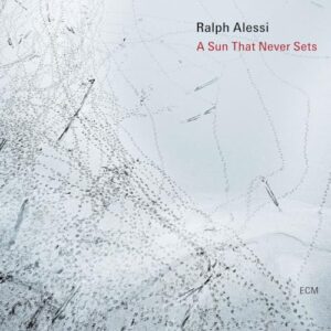 The Sun That Never Sets - Alessi, Ralph (CDs)