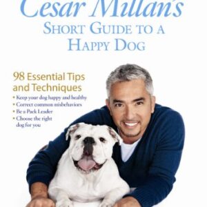 Cesar Millan's Short Guide to a Happy Dog: 98 Essential Tips and Techniques - Millan, Cesar (CDs)