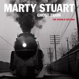 Ghost Train: The Studio B Sessions - Marty Stuart (CDs)