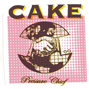 Pressure Chief - Cake (CDs)
