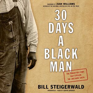 30 Days a Black Man Lib/E: The Forgotten Story That Exposed the Jim Crow South - Steigerwald, Bill (CDs)
