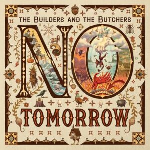 No Tomorrow - The Builders and the Butchers (Discos de Vinil)