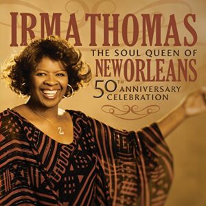 The Soul Queen Of New Orleans 50th Anniversary Celebration - Irma Thomas (CDs)