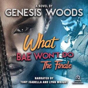 What Bae Won't Do: The Finale - Genesis Woods (CDs)