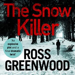 The Snow Killer: Unwrap the start of an explosive crime series from Ross Greenwood - Greenwood, Ross (CDs)