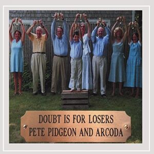 Doubt Is For Losers - Pete Pidgeon and Arcoda (CDs)