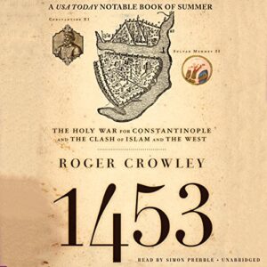 1453 Lib/E: The Holy War for Constantinople and the Clash of Islam and the West - Crowley, Roger (CDs)