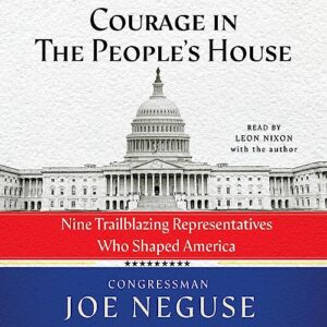 Courage in the People's House: Nine Trailblazing Representatives Who Shaped America - Neguse, Joe (CDs)